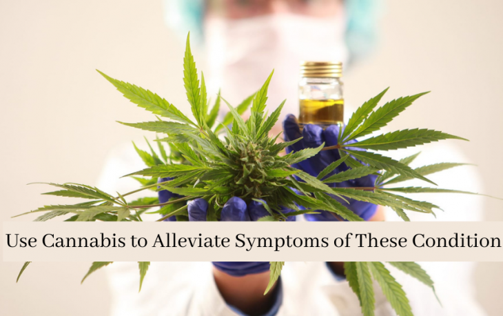 Use Cannabis to Alleviate Symptoms of These Conditions