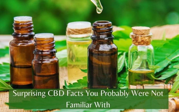 Surprising CBD Facts You Probably Were Not Familiar With